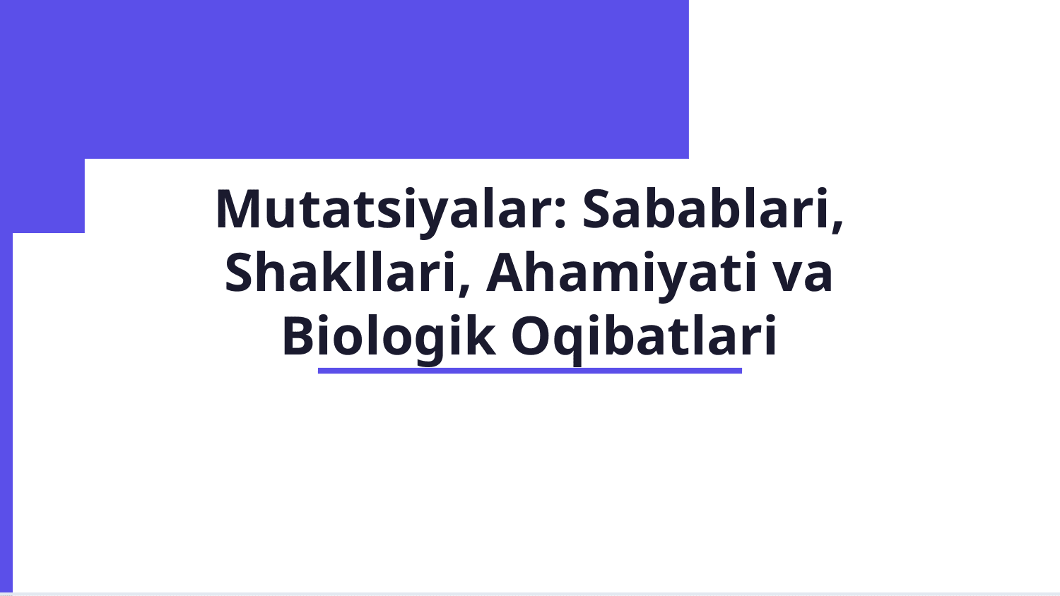 Mutatsiyalar:sabablri shakllari ahamiyati va biologik oqibatlari — Slayd 1