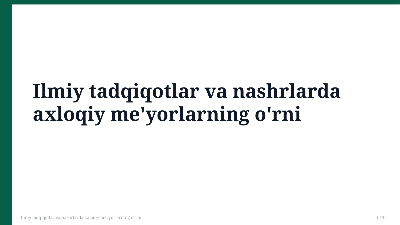 Ilmiy tadqiqotlar va nashrlarda axloqiy me'yorlarning o'rni — Slayd 1