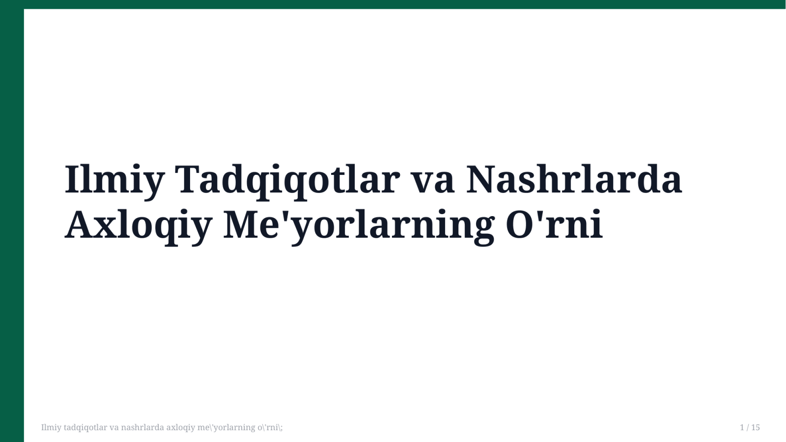 Ilmiy tadqiqotlar va nashrlarda axloqiy me'yorlarning o'rni; — Slayd 1