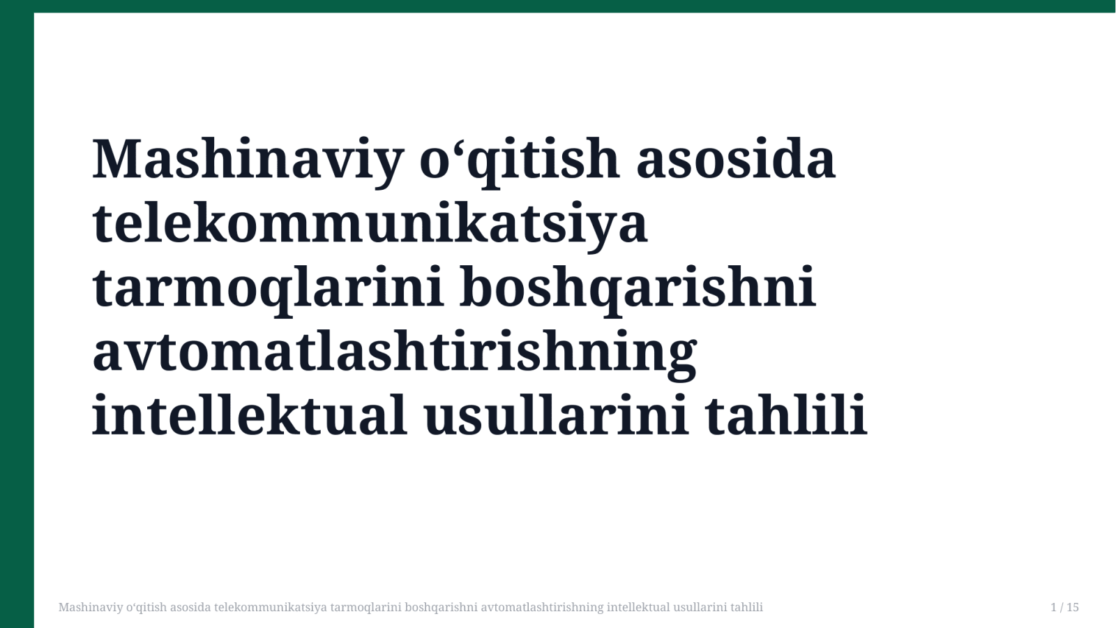 Mashinaviy o‘qitish asosida telekommunikatsiya tarmoqlarini boshqarishni avtomatlashtirishning intellektual usullarini tahlili — Slayd 1