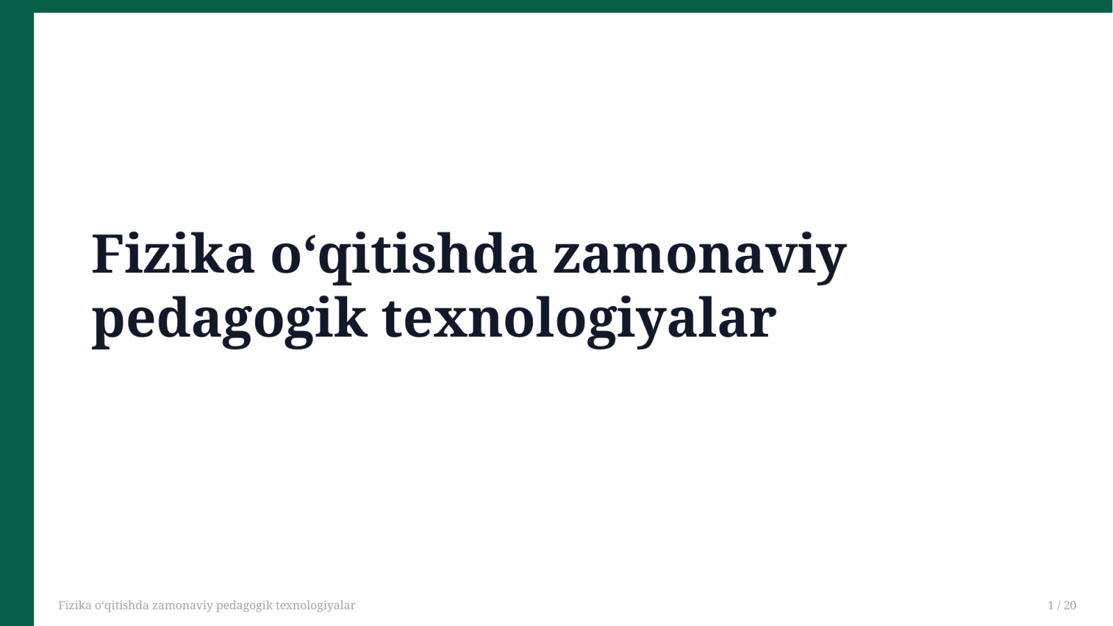 Fizika oʻqitishda zamonaviy pedagogik texnologiyalar — Slayd 1