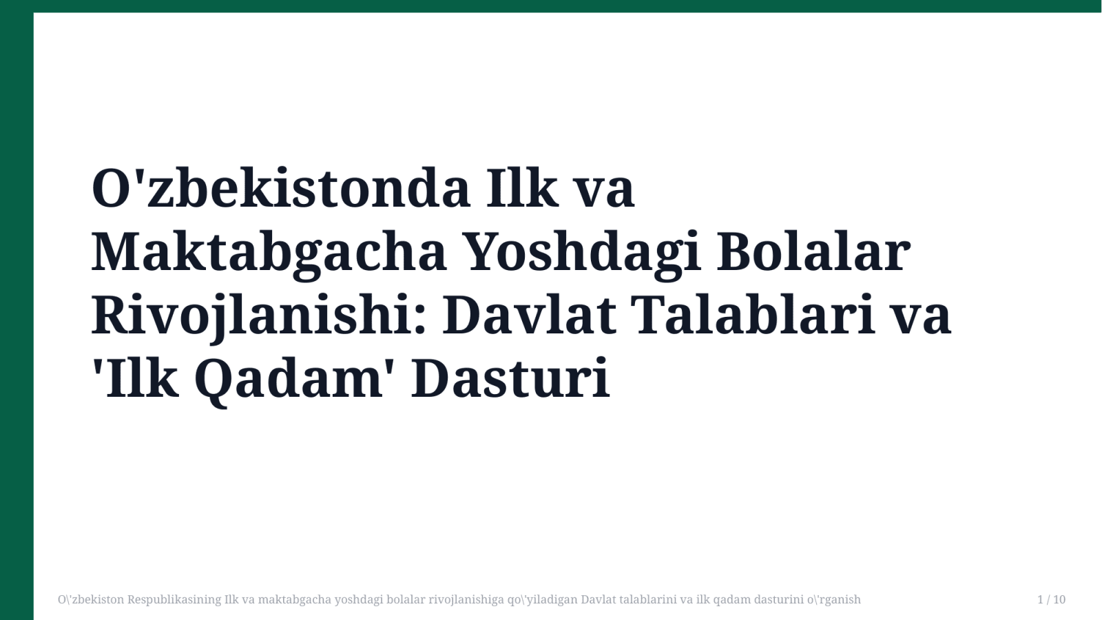 O'zbekiston Respublikasining Ilk va maktabgacha yoshdagi bolalar rivojlanishiga qo'yiladigan Davlat talablarini va ilk qadam dasturini o'rganish — Slayd 1