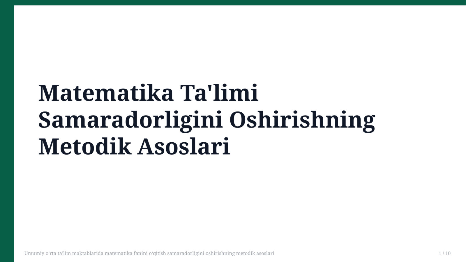 Umumiy oʻrta taʼlim maktablarida matematika fanini oʻqitish samaradorligini oshirishning metodik asoslari — Slayd 1