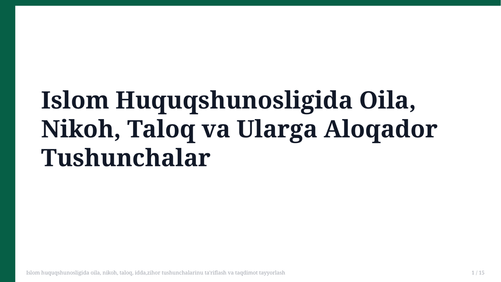 Islom huquqshunosligida oila, nikoh, taloq, idda,zihor tushunchalarinu ta'riflash va taqdimot tayyorlash — Slayd 1