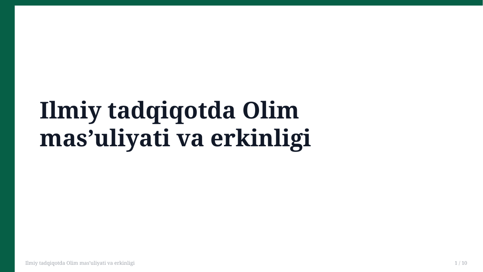 Ilmiy tadqiqotda Olim masʼuliyati va erkinligi — Slayd 1