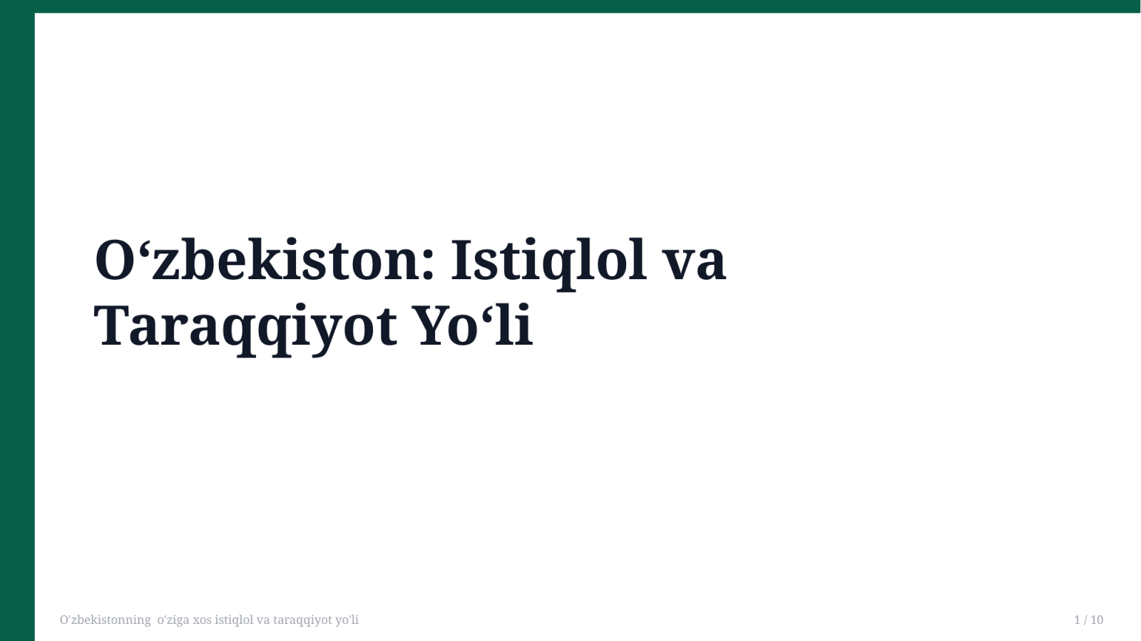O'zbekistonning  o'ziga xos istiqlol va taraqqiyot yo'li — Slayd 1