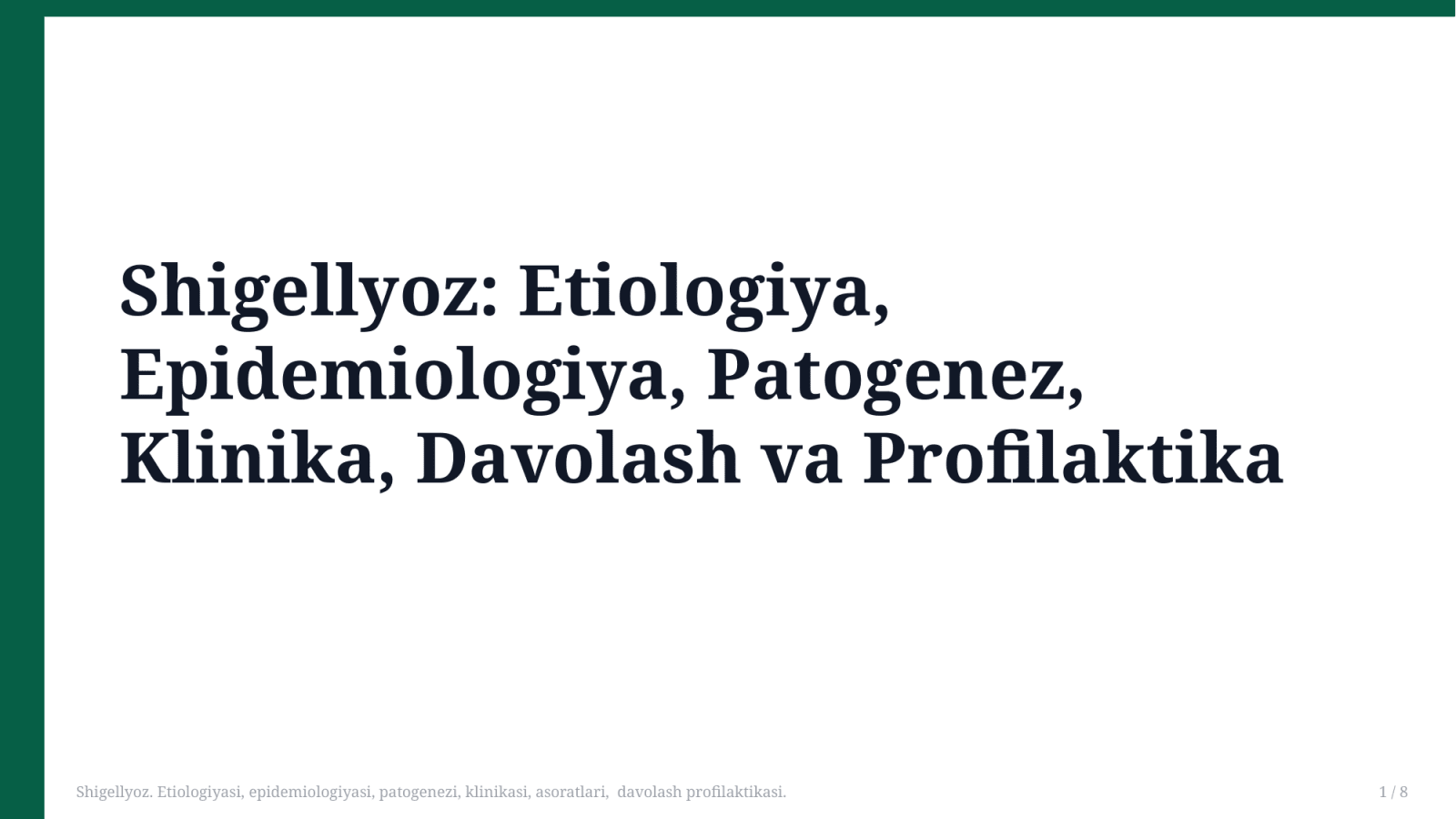 Shigellyoz. Etiologiyasi, epidemiologiyasi, patogenezi, klinikasi, asoratlari, davolash profilaktikasi. — Slayd 1