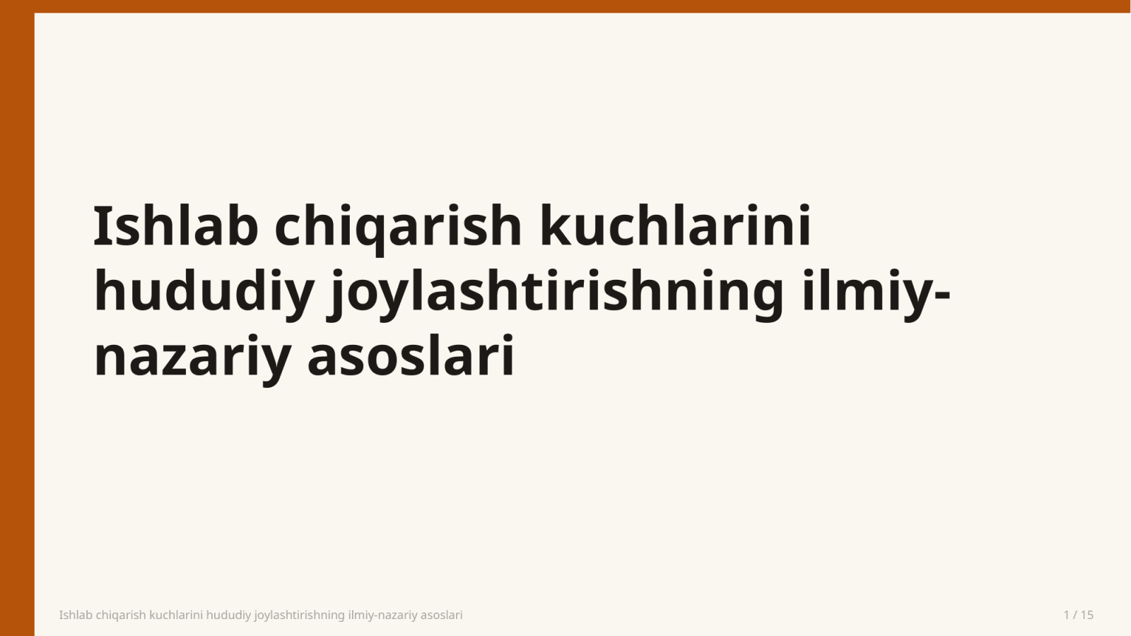 Ishlab chiqarish kuchlarini hududiy joylashtirishning ilmiy-nazariy asoslari — Slayd 1