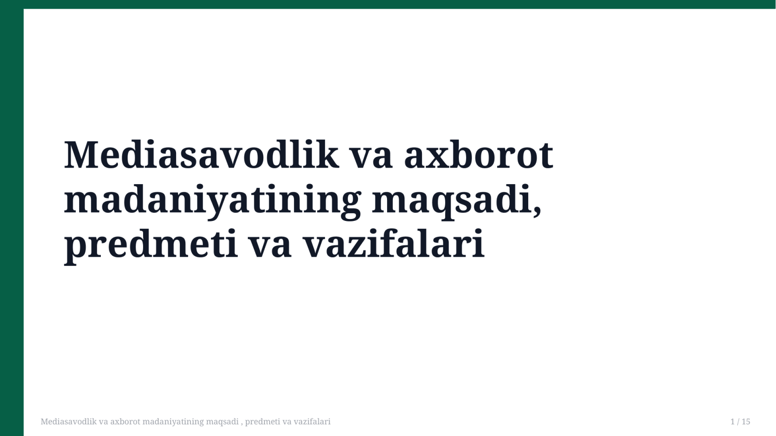 Mediasavodlik va axborot madaniyatining maqsadi , predmeti va vazifalari — Slayd 1