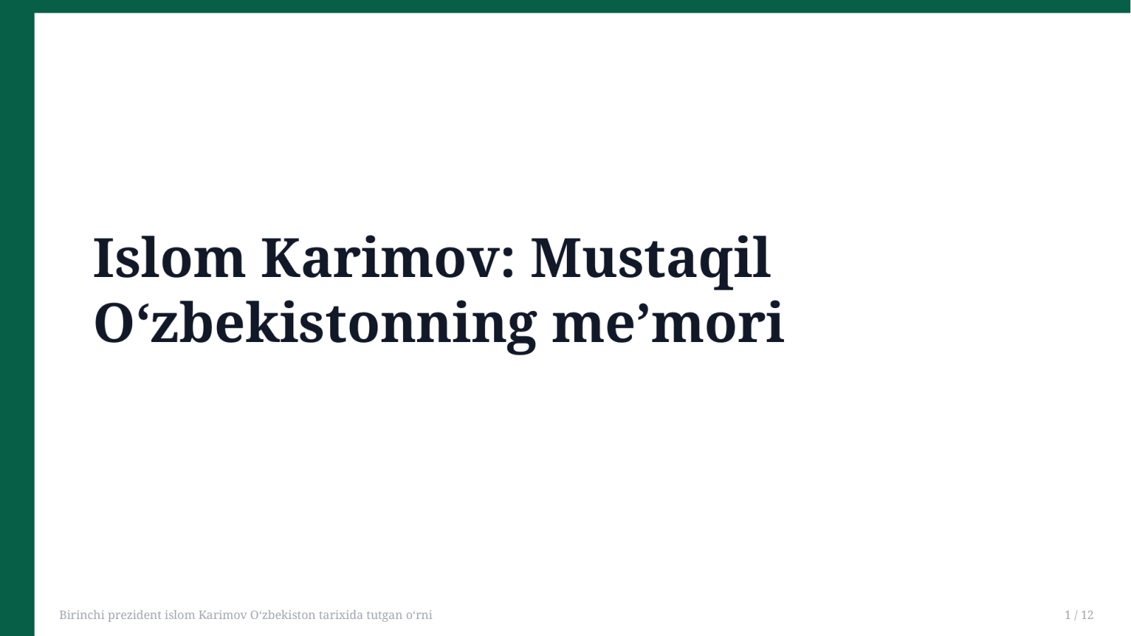 Birinchi prezident islom Karimov Oʻzbekiston tarixida tutgan oʻrni — Slayd 1