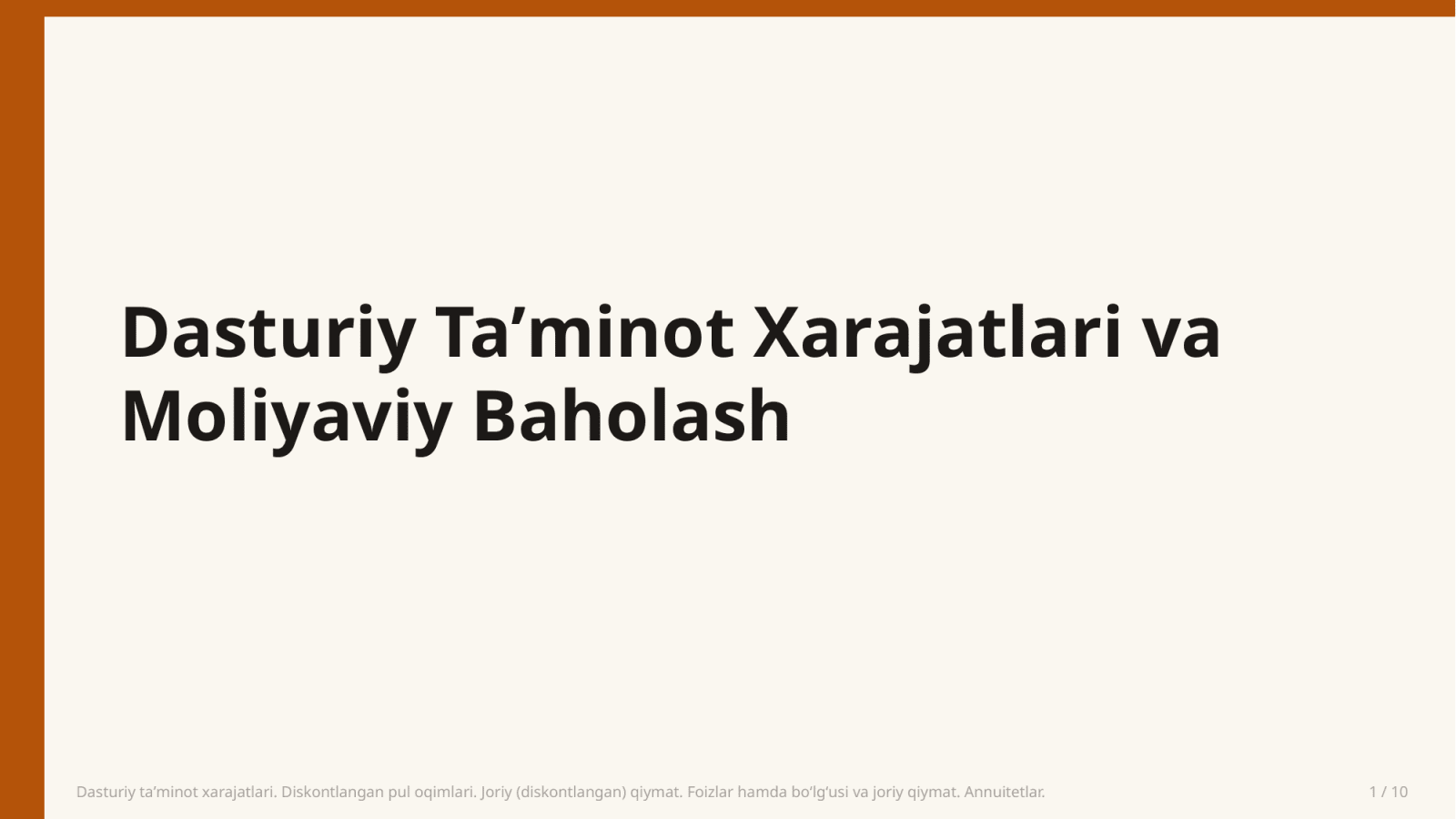 Dasturiy ta’minot xarajatlari. Diskontlangan pul oqimlari. Joriy (diskontlangan) qiymat. Foizlar hamda bo‘lg‘usi va joriy qiymat. Annuitetlar. — Slayd 1