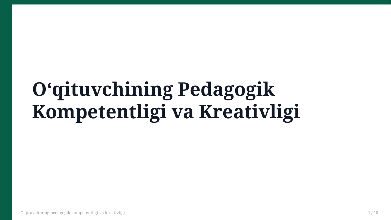 O'qituvchining pedagogik kompetentligi va kreativligi — Slayd 1