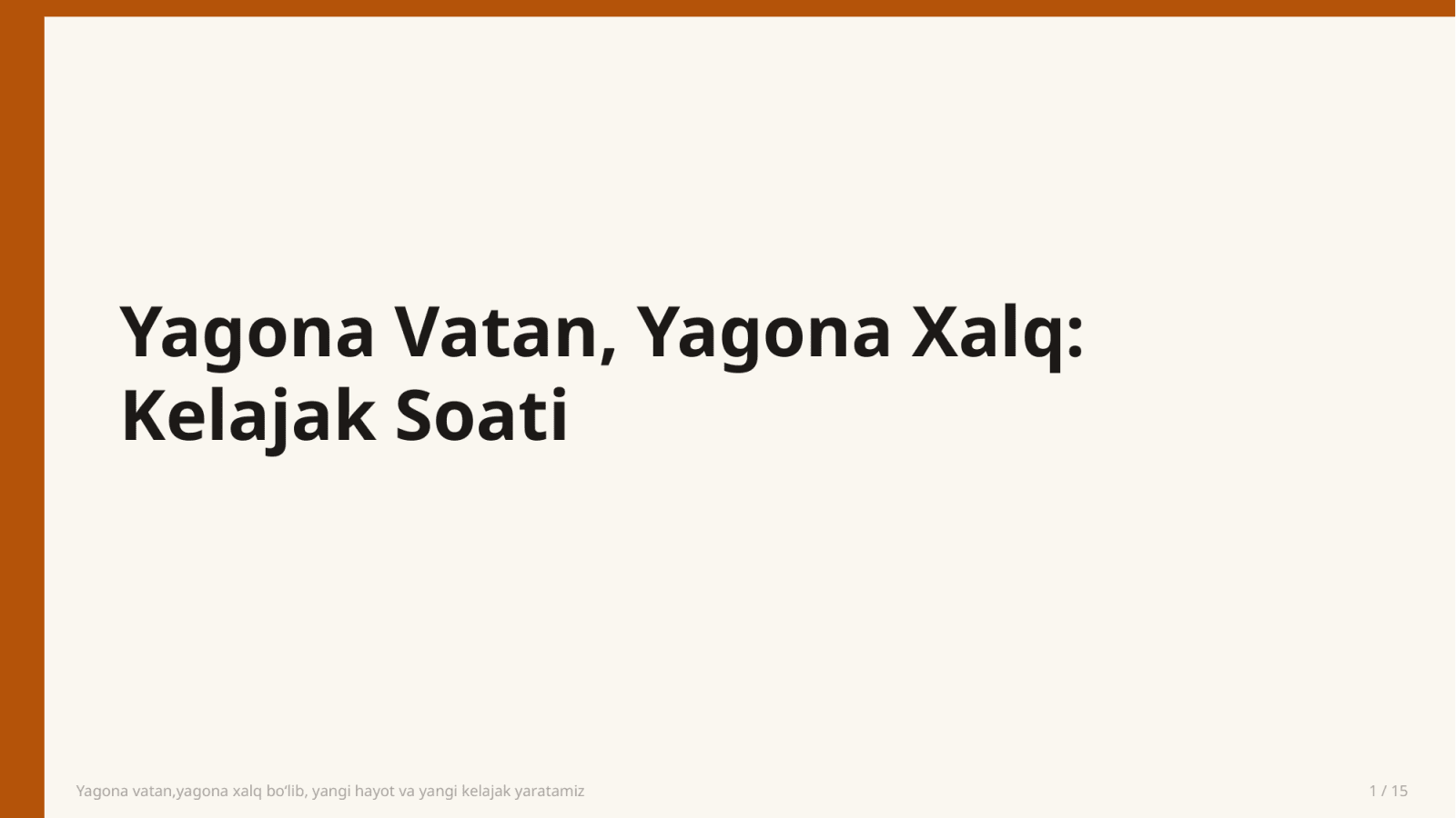 Yagona vatan,yagona xalq boʻlib, yangi hayot va yangi kelajak yaratamiz — Slayd 1