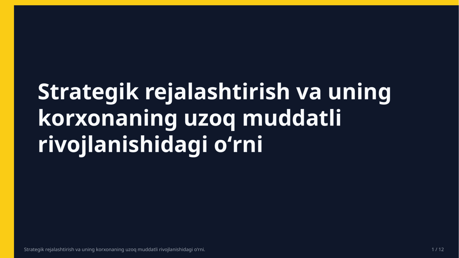 Strategik rejalashtirish va uning korxonaning uzoq muddatli rivojlanishidagi o‘rni. — Slayd 1