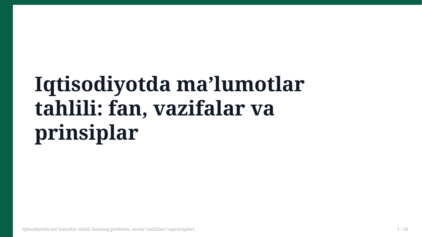 Iqtisodiyotda ma’lumotlar tahlili fanining predmeti, asosiy vazifalari vaprinsiplari. — Slayd 1