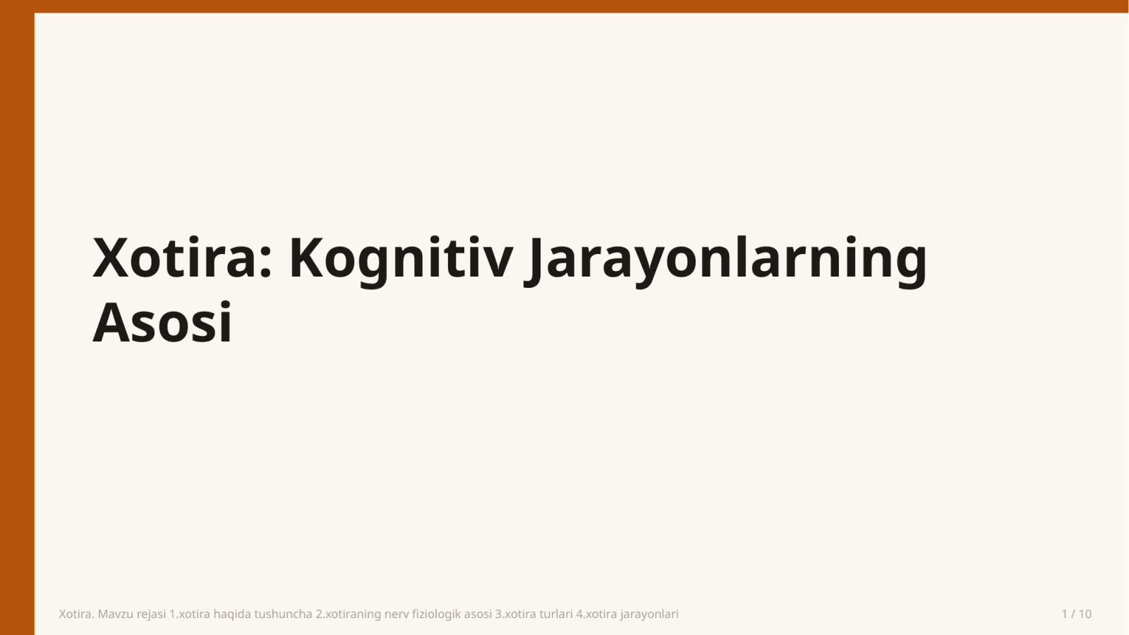 Xotira. Mavzu rejasi 1.xotira haqida tushuncha 2.xotiraning nerv fiziologik asosi 3.xotira turlari 4.xotira jarayonlari — Slayd 1
