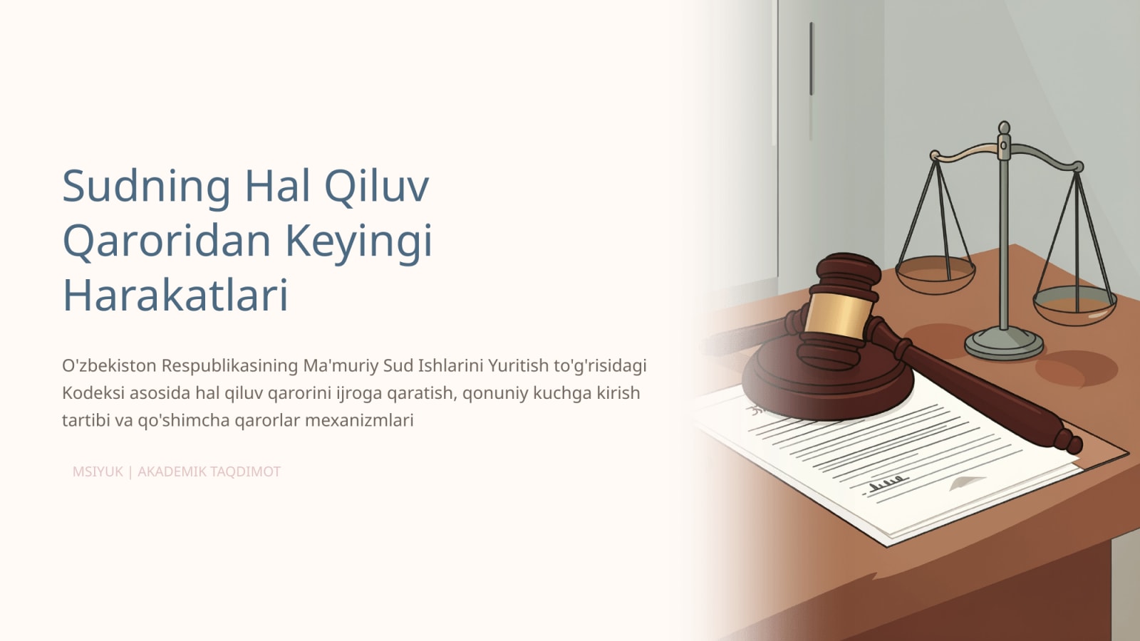Hal qiluv qarori qabul qilinganidan keyin sudning harakatlari. Qo‘shimcha hal qiluv qarori. Hal qiluv qarorining qonuniy kuchga kirish tartibi hamda hal qiluv qarorini ijroga qaratish — Slayd 1
