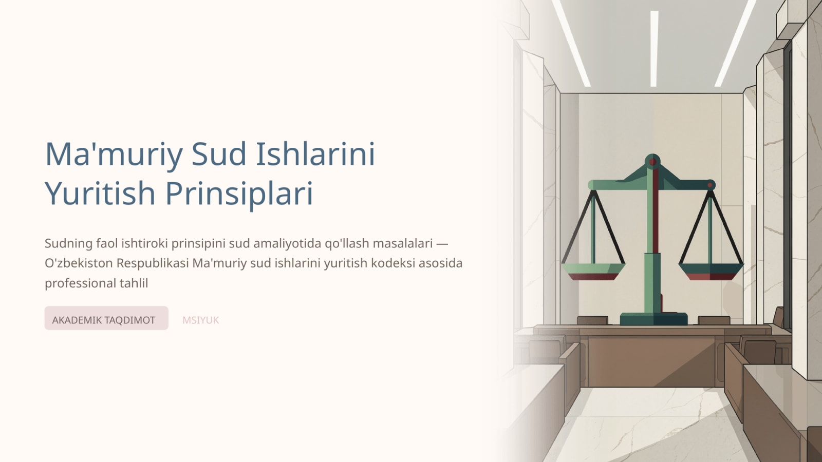 Ma'muriy sud ishlarini yuritish prinsiplari, sudning faol ishtiroki prinsipini sud amaliyoti qo‘llash masalalari — Slayd 1