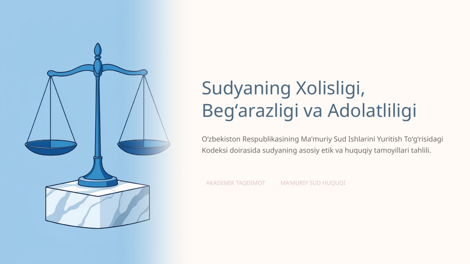Sudyaning xolisligi va beg‘arazligi prinsipi. Sudyaning adolatliligi. Sudyaning halolligi — Slayd 1