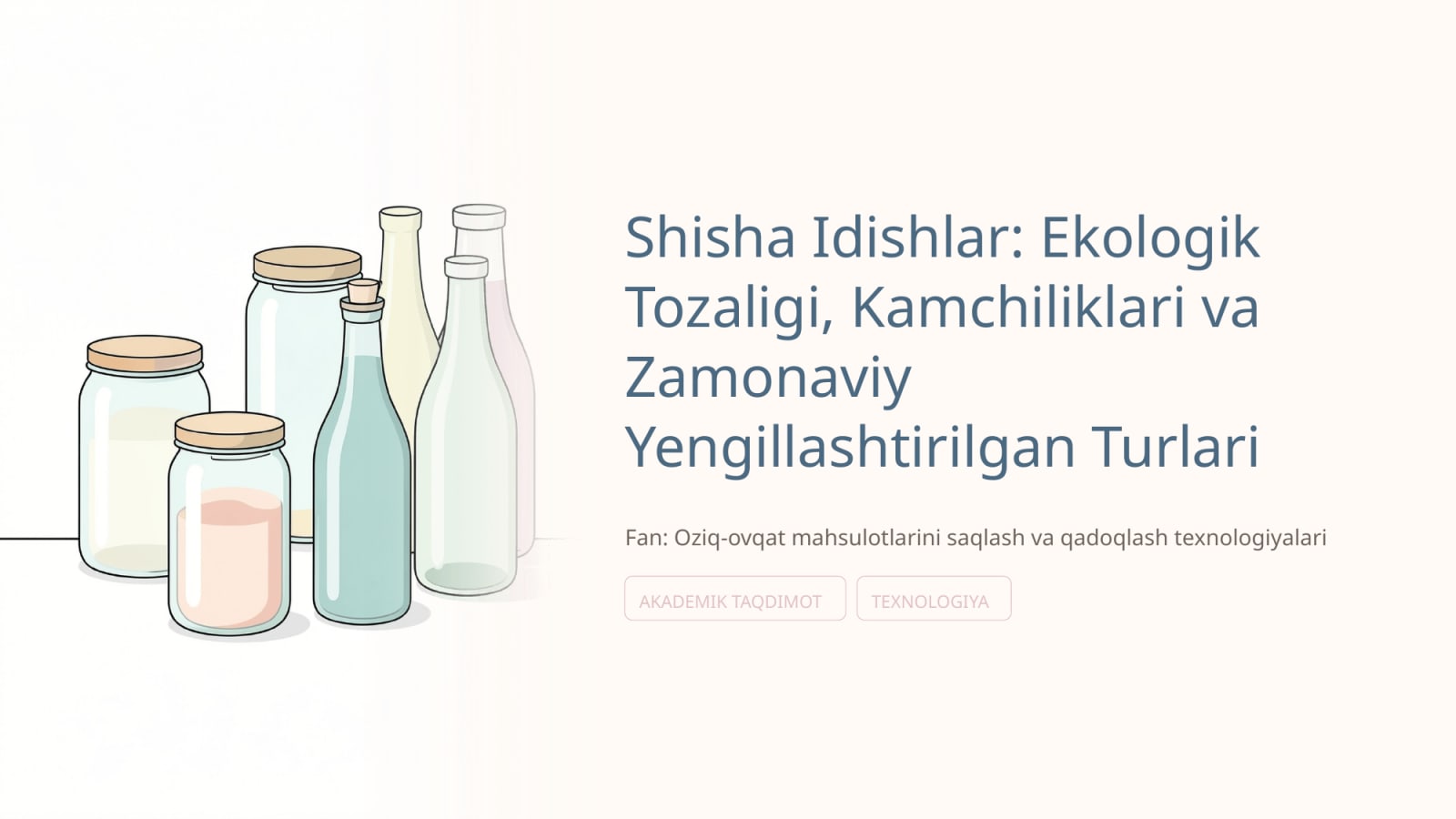 Shisha idishlar,ekologik tozaligi ,kamchiliklari zamonaviy yengillashtirilgan turlari. — Slayd 1