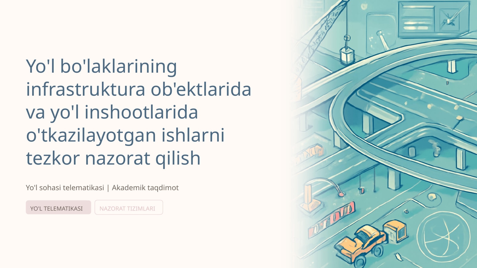 Yo'l bo'laklarining infrastruktura ob'ektlarida va yo'l inshootlarida o'tkazilayotgan ishlarni tezkor nazorat qilish — Slayd 1