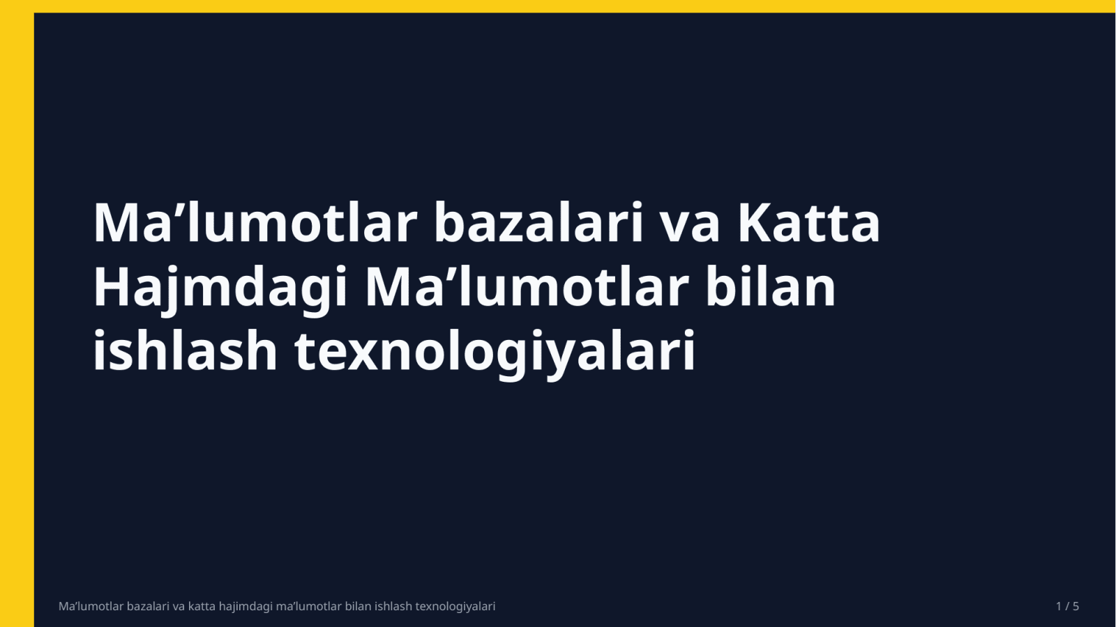 Ma’lumotlar bazalari va katta hajimdagi ma’lumotlar bilan ishlash texnologiyalari — Slayd 1