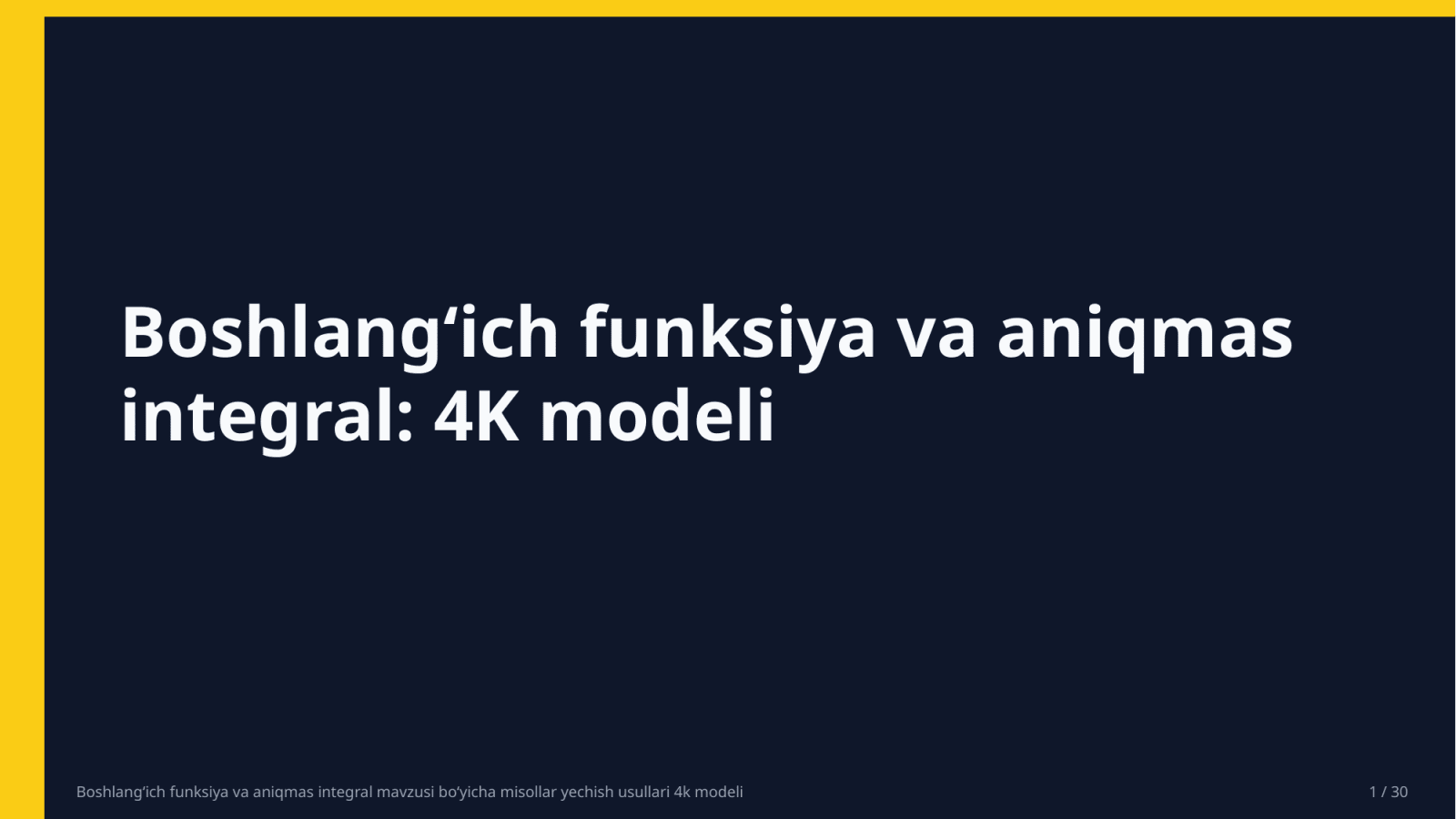Boshlangʻich funksiya va aniqmas integral mavzusi boʻyicha misollar yechish usullari 4k modeli — Slayd 1