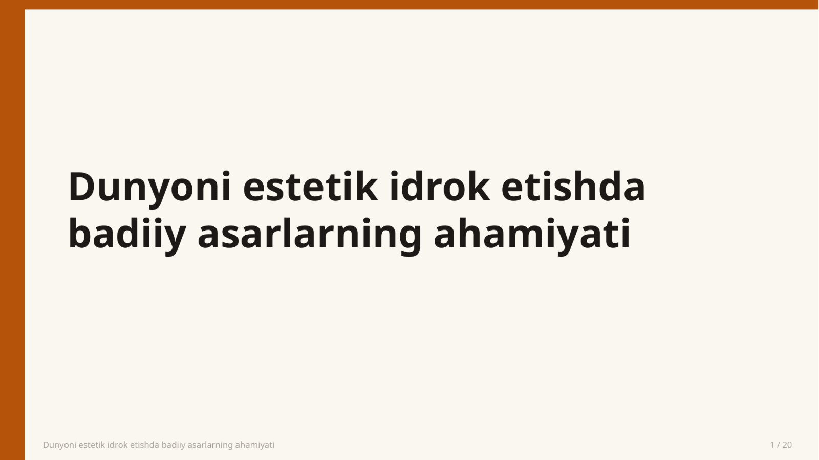Dunyoni estetik idrok etishda badiiy asarlarning ahamiyati — Slayd 1