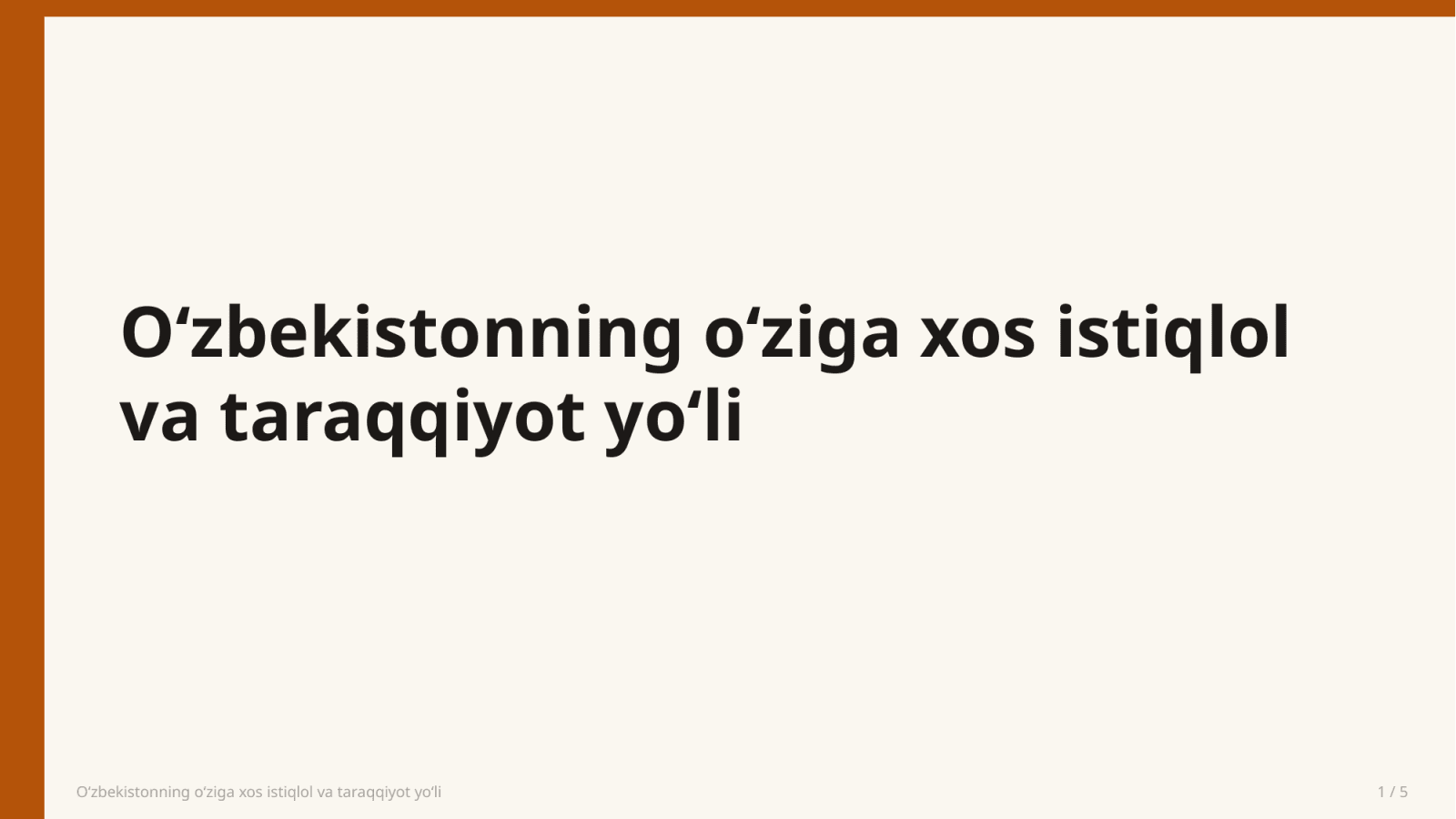 O'zbekistonning o'ziga xos istiqlol va taraqqiyot yo'li — Slayd 1