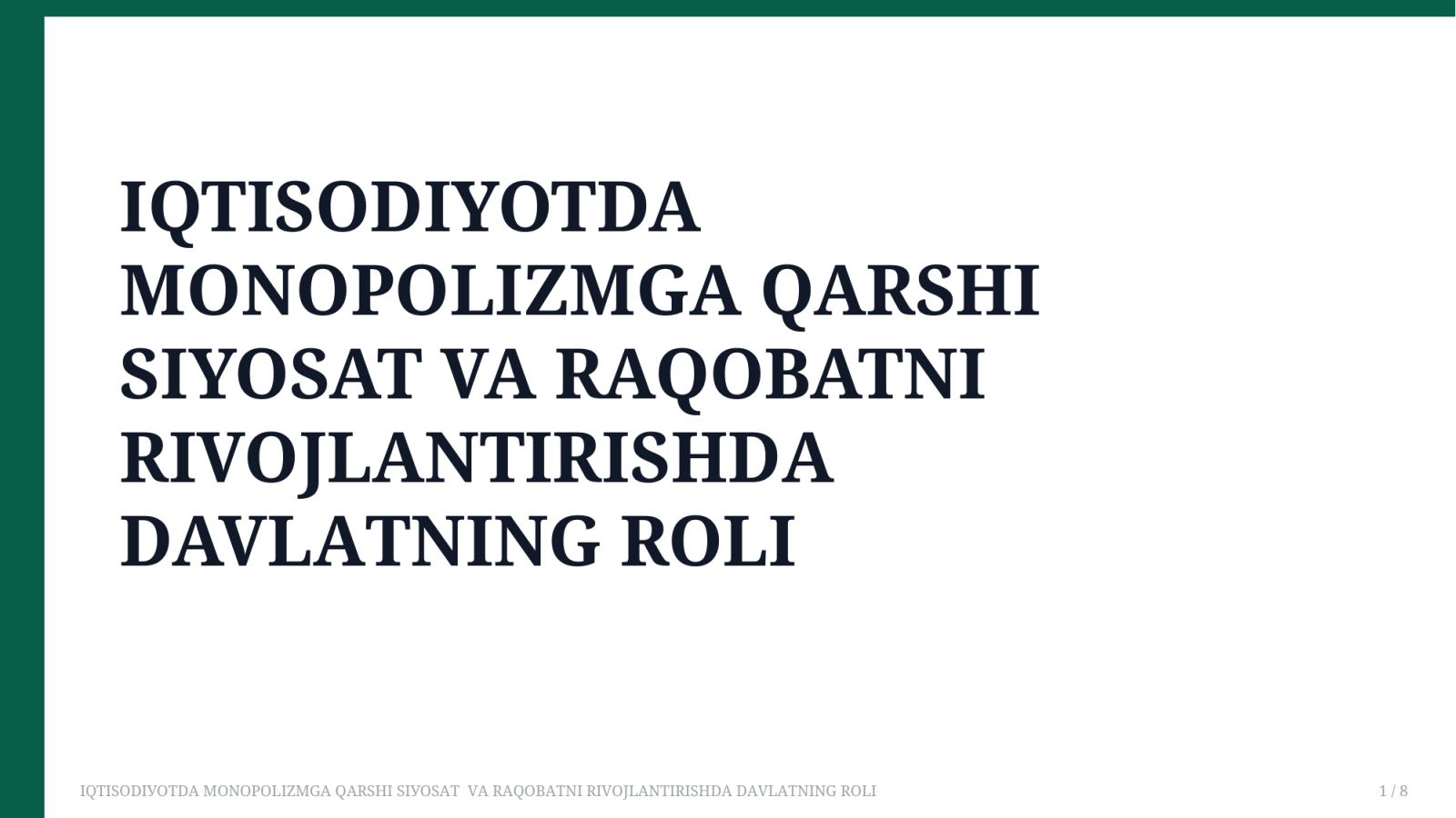 IQTISОDIУОTDА MОNОPОLIZMGА QАRSHI SIУОSАT VА RАQОBАTNI RIVОJLАNTIRISHDА DАVLАTNING RОLI — Slayd 1