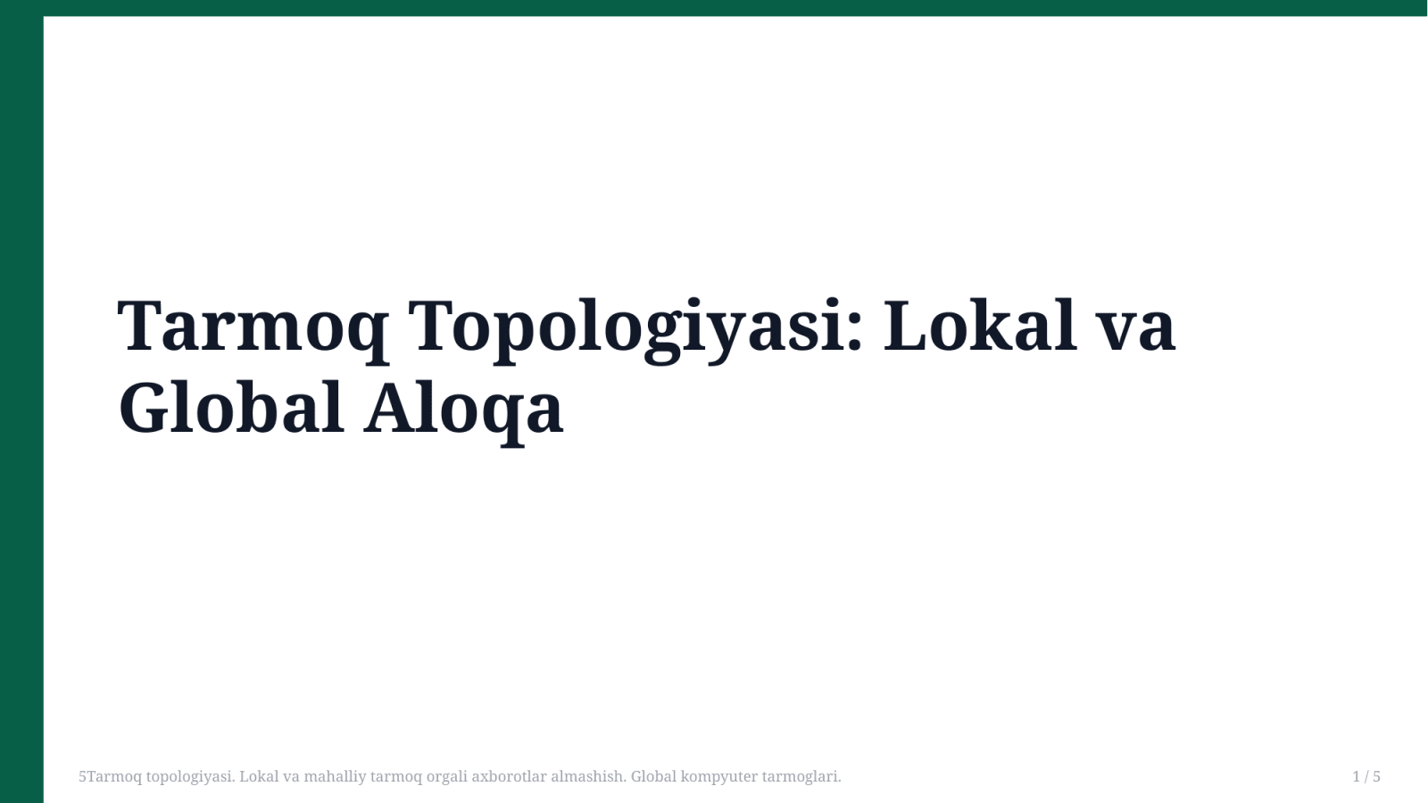 5Tarmoq topologiyasi. Lokal va mahalliy tarmoq orgali axborotlar almashish. Global kompyuter tarmoglari. — Slayd 1