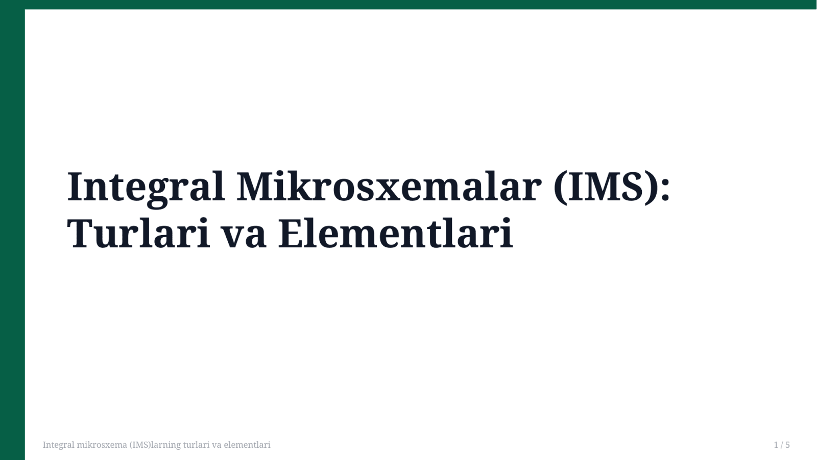 Integral mikrosxema (IMS)larning turlari va elementlari — Slayd 1