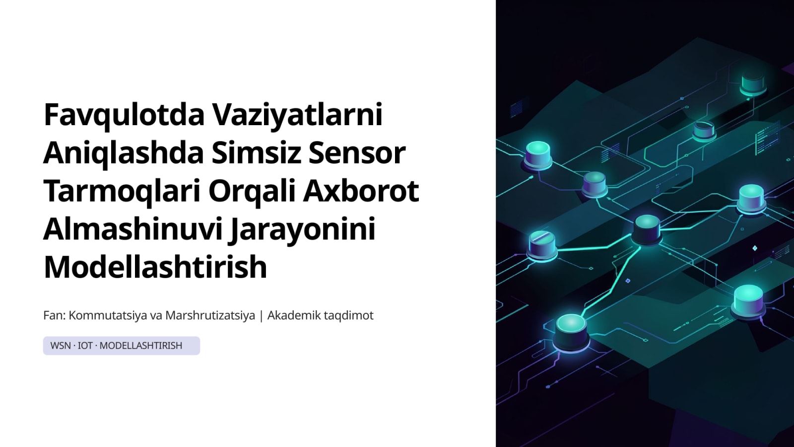 Favqulotda vaziyatlarni aniqlashda simsiz sensor tarmog'i orqali axborot almashinuvi jarayonini modellashtirish — Slayd 1