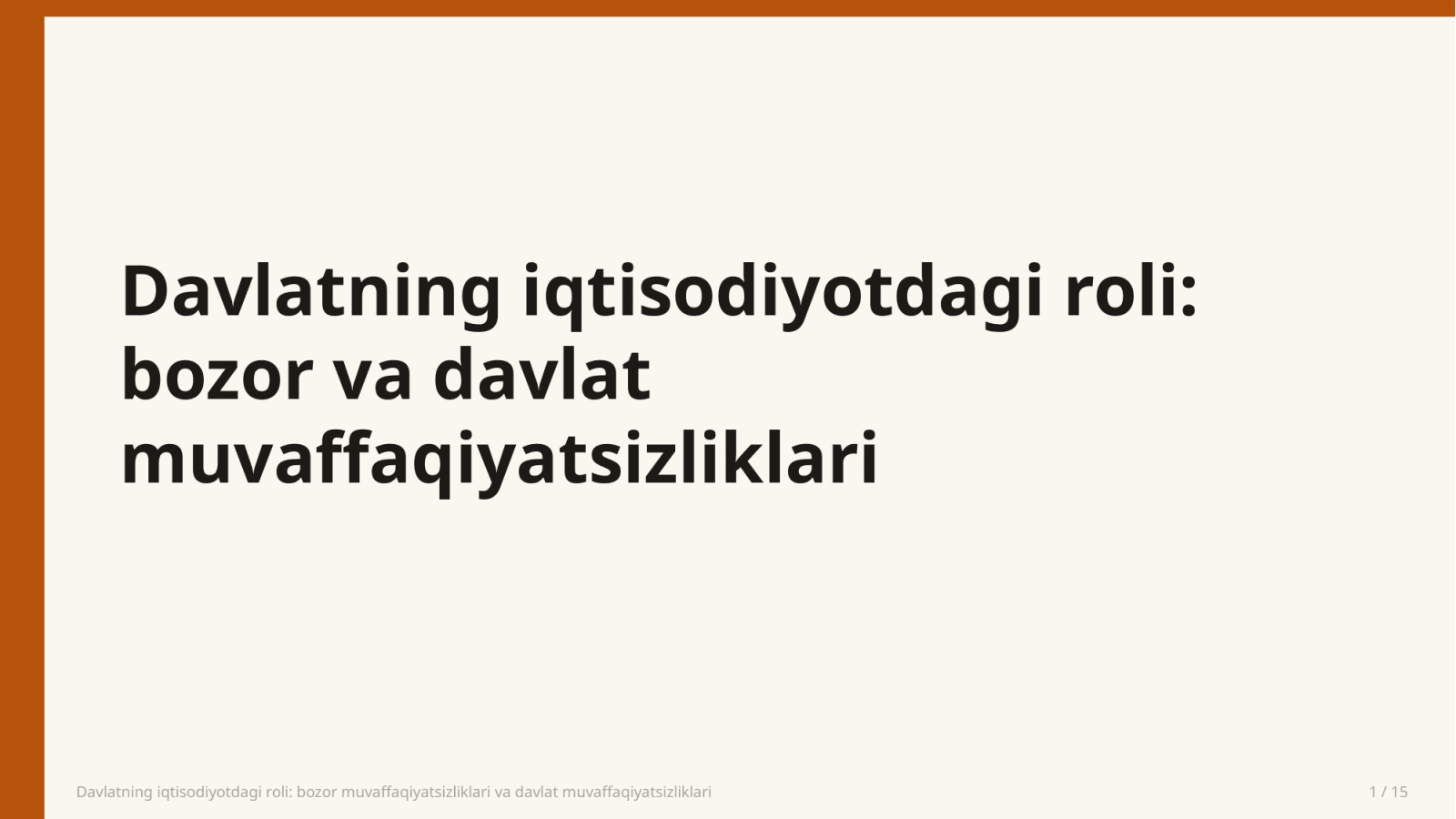 Davlatning iqtisodiyotdagi roli: bozor muvaffaqiyatsizliklari va davlat muvaffaqiyatsizliklari — Slayd 1
