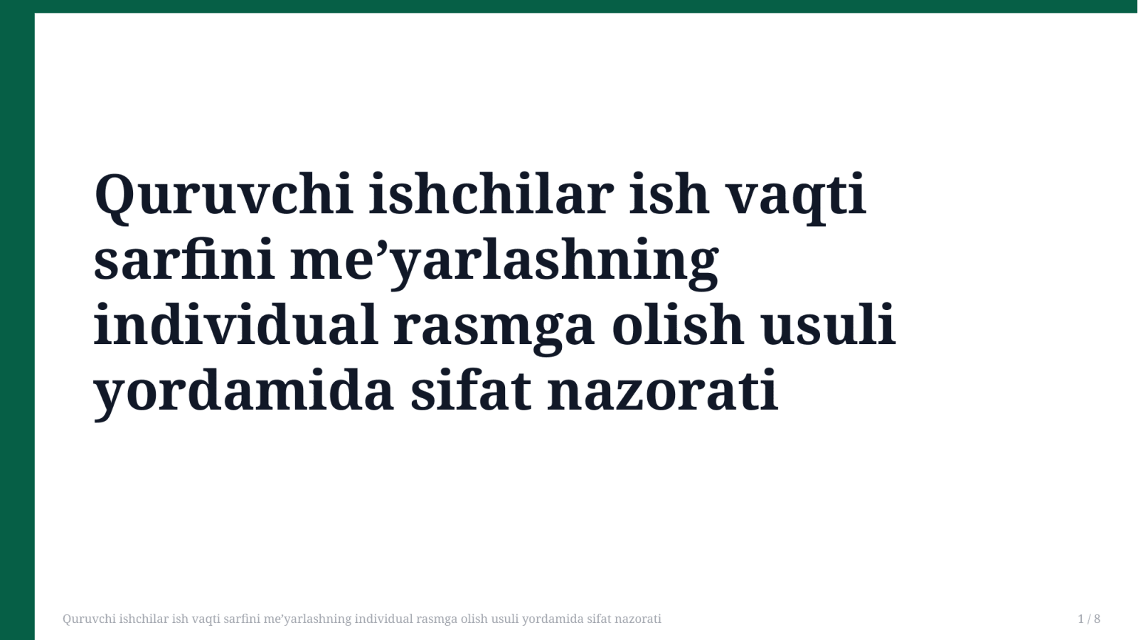 Quruvchi ishchilar ish vaqti sarfini me’yarlashning individual rasmga olish usuli yordamida sifat nazorati — Slayd 1
