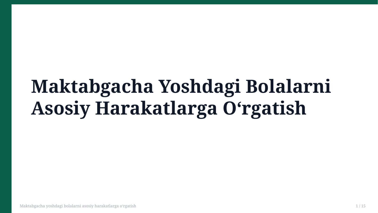 Maktabgacha yoshdagi bolalarni asosiy harakatlarga oʻrgatish — Slayd 1