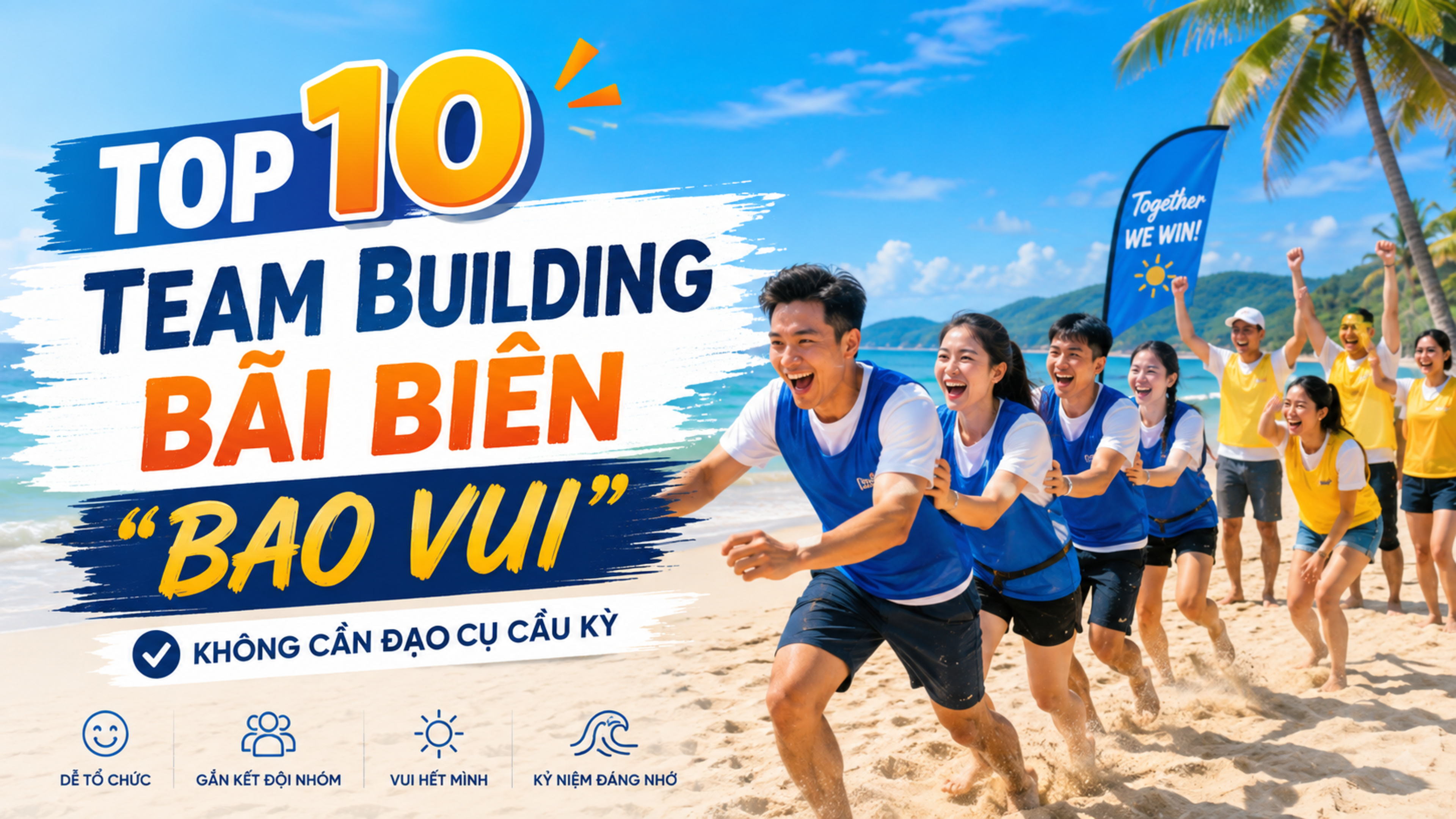 Top 10 Trò Chơi Team Building Bãi Biển "Bao Vui" Không Cần Đạo Cụ Cầu Kỳ