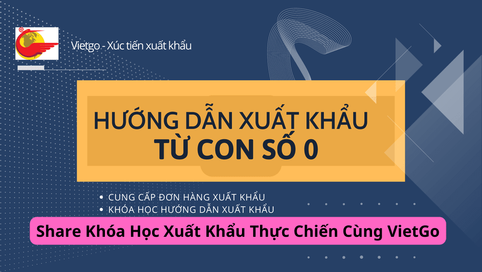 Share Khóa Học Xuất Khẩu Thực Chiến Cùng VietGo