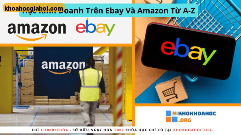 Học Kinh Doanh Trên Ebay Và Amazon Từ A-z