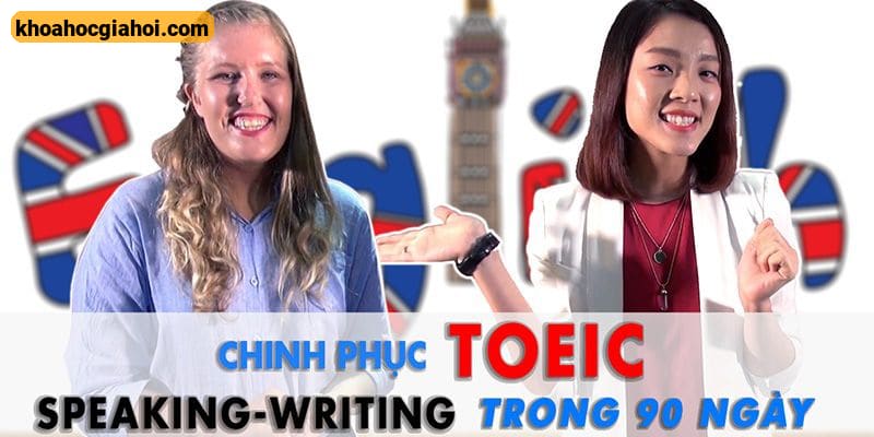 Chinh Phục Toeic Speaking Writing Trong 90 Ngày