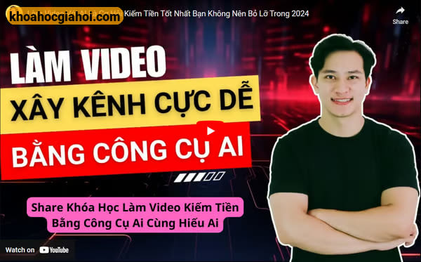 Khóa Học Làm Video Ai – Tự Tin Xây Kênh Kiếm Tiền Cùng Khởi Nguyên Mmo