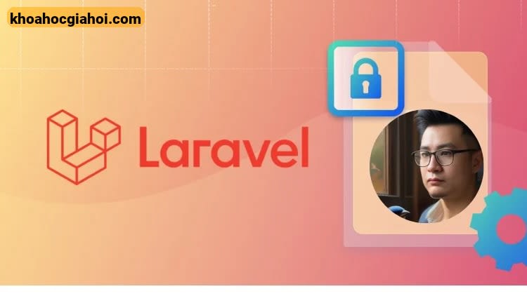 Khóa Học Tự Học Laravel Từ Cơ Bản - Nâng Cao
