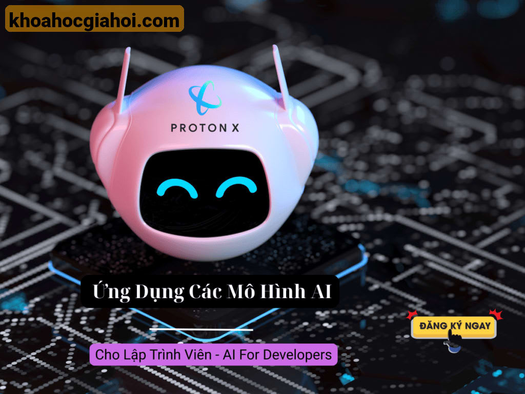Khóa Học Ứng Dụng Các Mô Hình Ai Cho Lập Trình Viên - Ai For Developers Cùng Protonx
