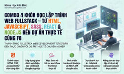 Combo 4 Khóa Học Lập Trình Web Fullstack – Từ Html, Javascript, Sass, React & Node.js Đến Dự Án Thực Tế Cùng F8