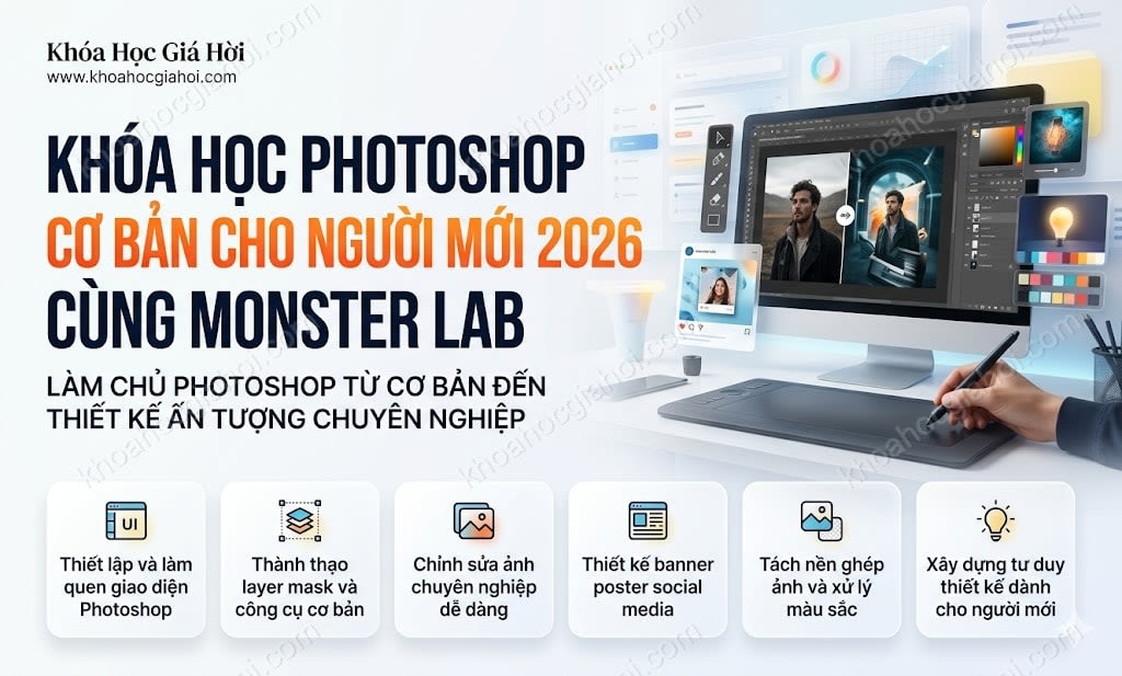 Khóa Học Photoshop Cơ Bản Cho Người Mới 2026 Cùng Monster Lab