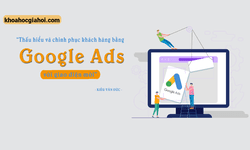 Thấu Hiểu Và Chinh Phục Khách Hàng Bằng Google Ads Với Giao Diện Mới