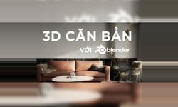 Khóa Học 3d Căn Bản Với Blender Cùng Thầy Quy Trần