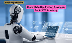 Khóa Học Python Developer For Ai Cùng Vtcacademy