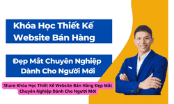 Khóa Học Thiết Kế Website Bán Hàng Đẹp Mắt Chuyên Nghiệp Dành Cho Người Mới
