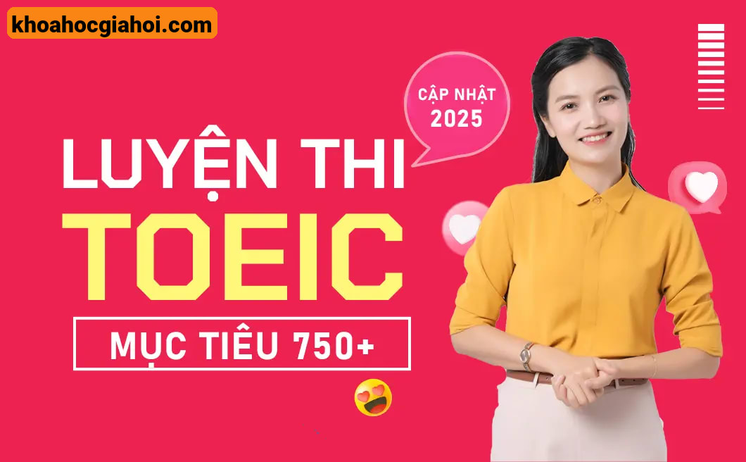 Khóa Học Luyện Thi Toeic ( Nghe - Đọc ) Cấp Tốc Mục Tiêu 700-850+ Cùng Cô Mai Phương